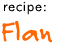 recipe: Flan