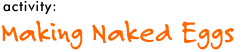 activity: Making Naked Eggs