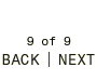 9 of 9: Back/Next