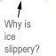 Why is ice slippery