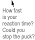 How fast is your reaction time?