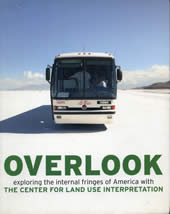 Overlook: Exploring the Internal Fringes of America with the Center for Land Use Interpretation