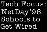 Tech Focus: NetDay 96' Schools to get Wired