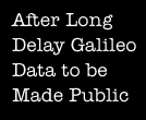 After Long Delay Galileo Data to be Made Public