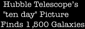 Hubble Telescope's 'ten day' picture' finds 1,500 Galaxies