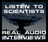 Listen to Scientists: RealAudio Interviews