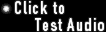 Click to Test Audio