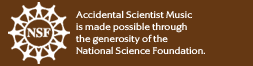 NSF Logo: Accidental Scientist Music is made possible through the generosity of the National Science Foundation.