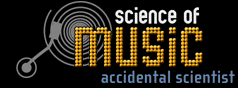 Science of Music: Accidental Scientist