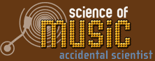 science of music: accidnetal scientist