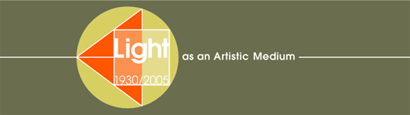 Light as an Artistic Medium 1930/2005